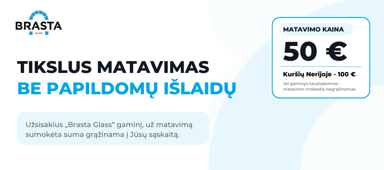 Brasta Glass matavimo paslaugos nemokamos, užsakant gaminį